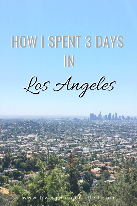 How I spent 3 days in los angeles